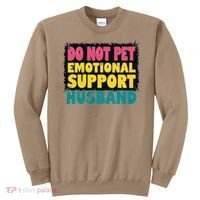 Do Not Pet Emotional Support Husband A Fun Couple Sweatshirt thumb 0