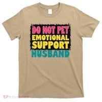 Do Not Pet Emotional Support Husband A Fun Couple T-Shirt thumb 0