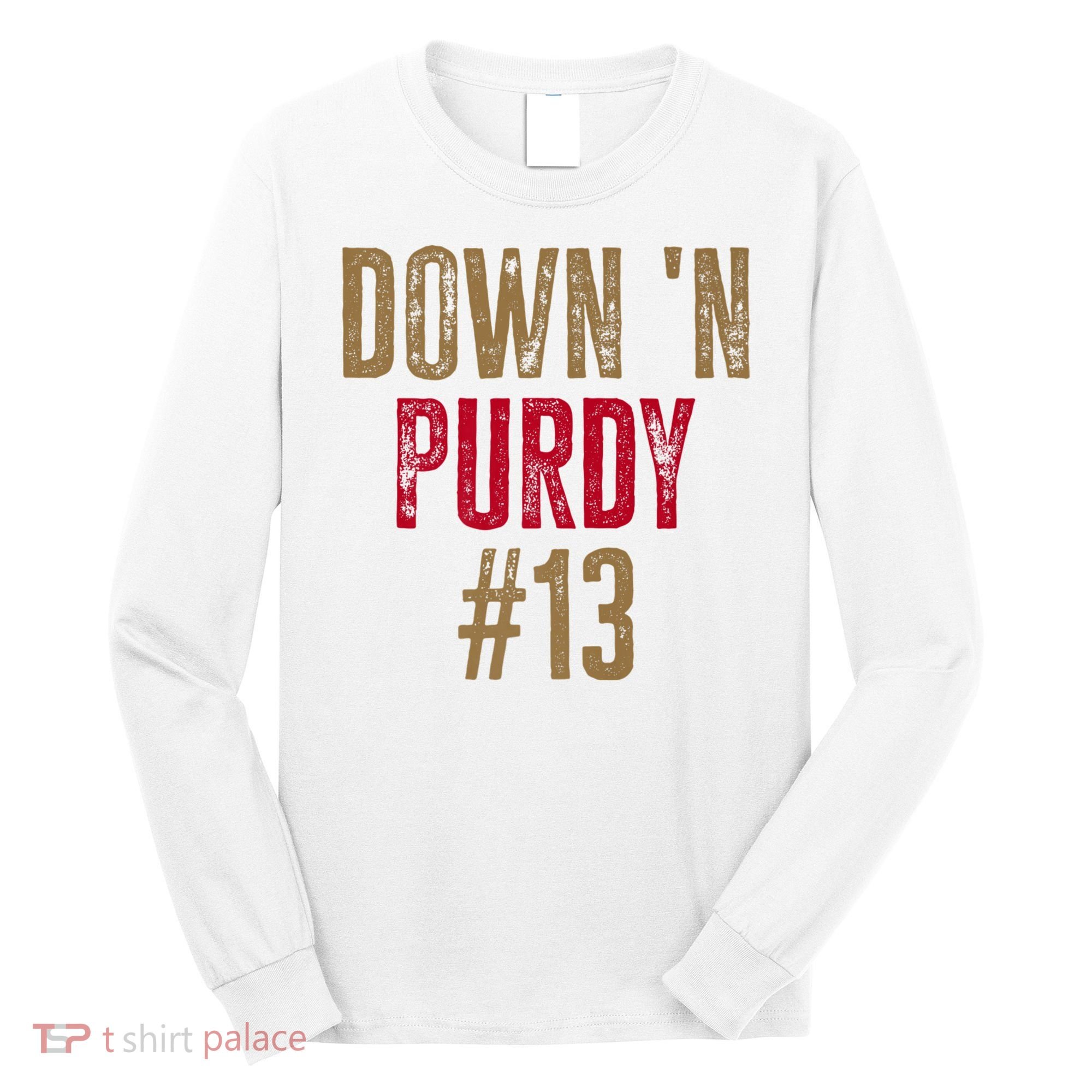 Down N Purdy San Francisco Football Playoffs Long Sleeve Shirt