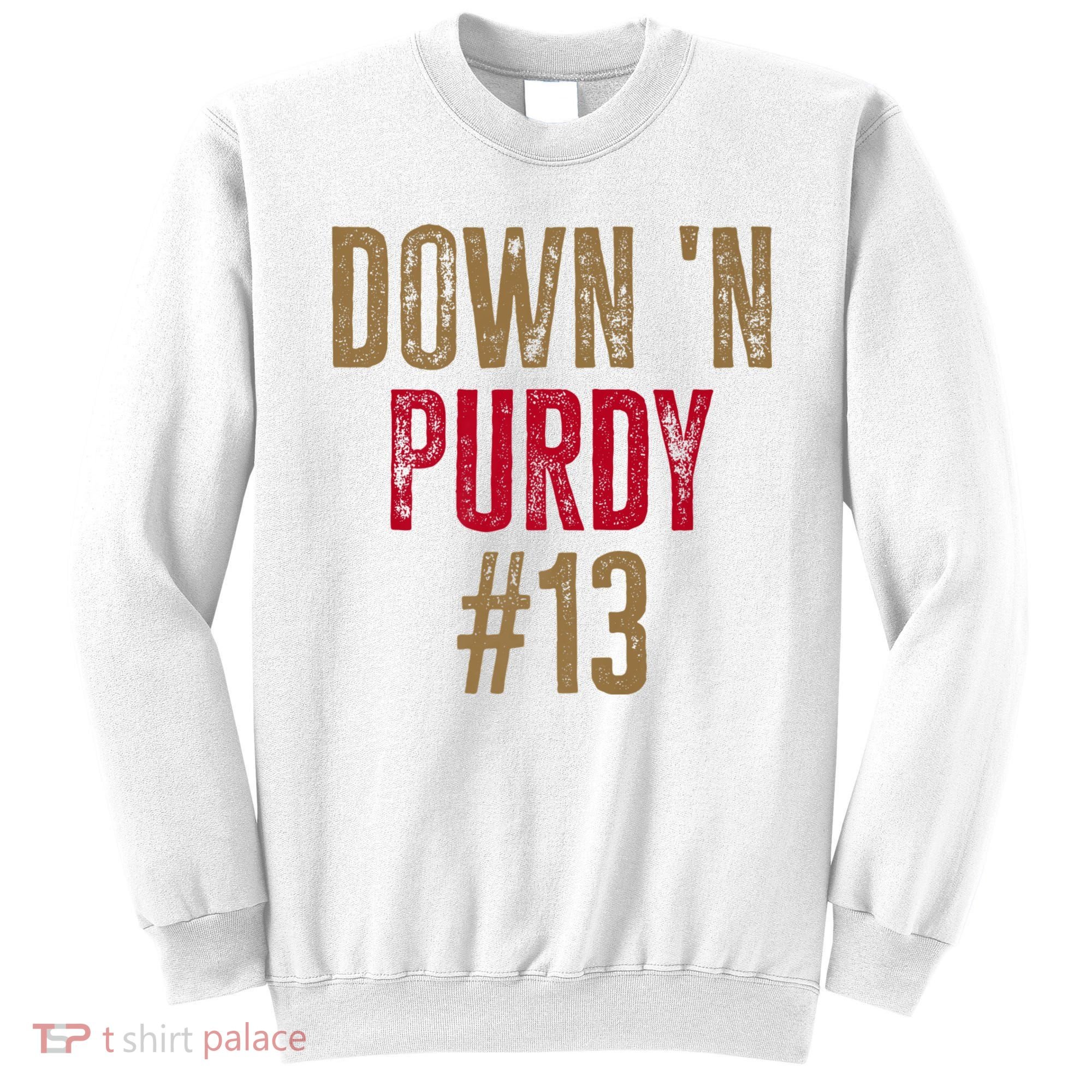 Down N Purdy San Francisco Football Playoffs Sweatshirt