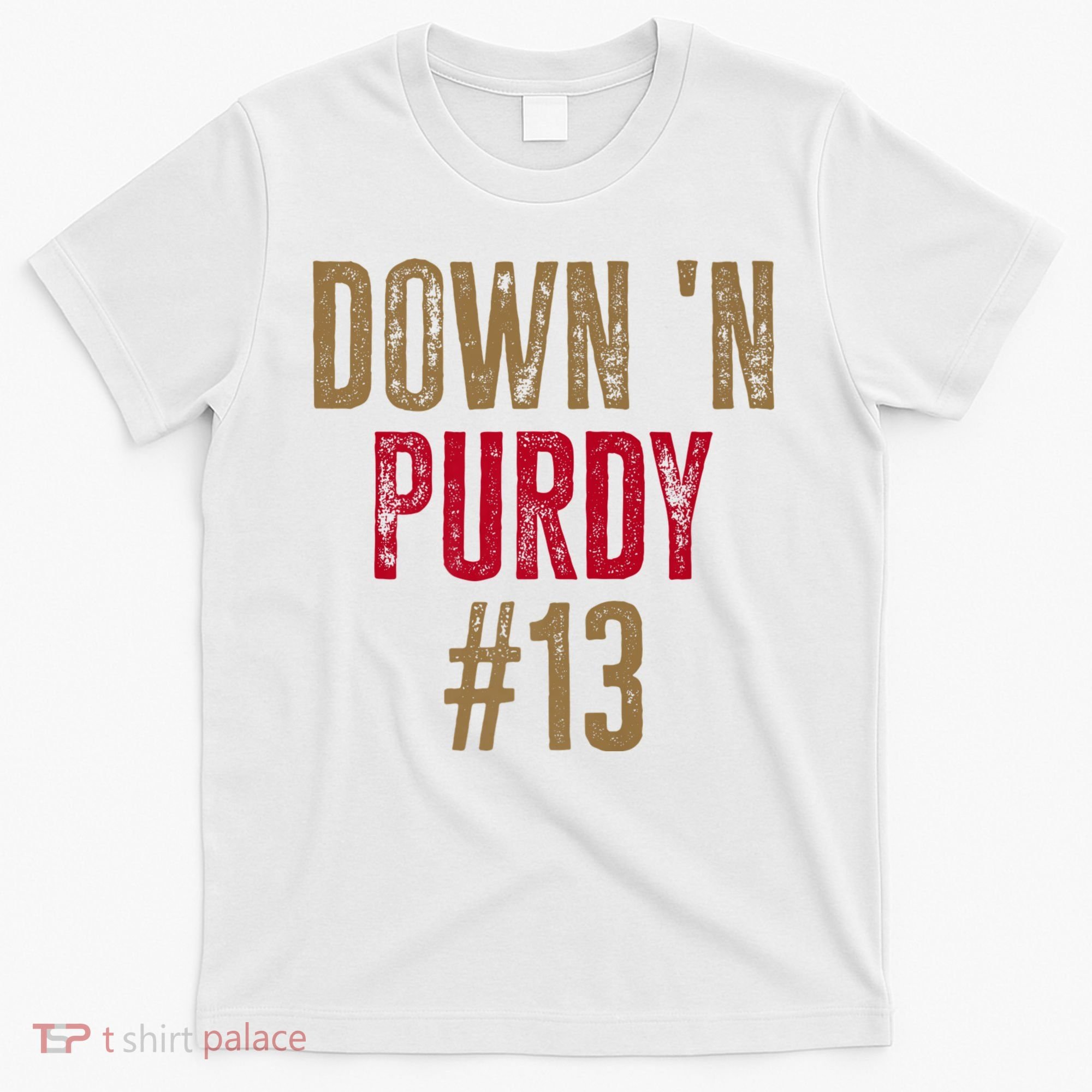 Down N Purdy San Francisco Football Playoffs T-Shirt