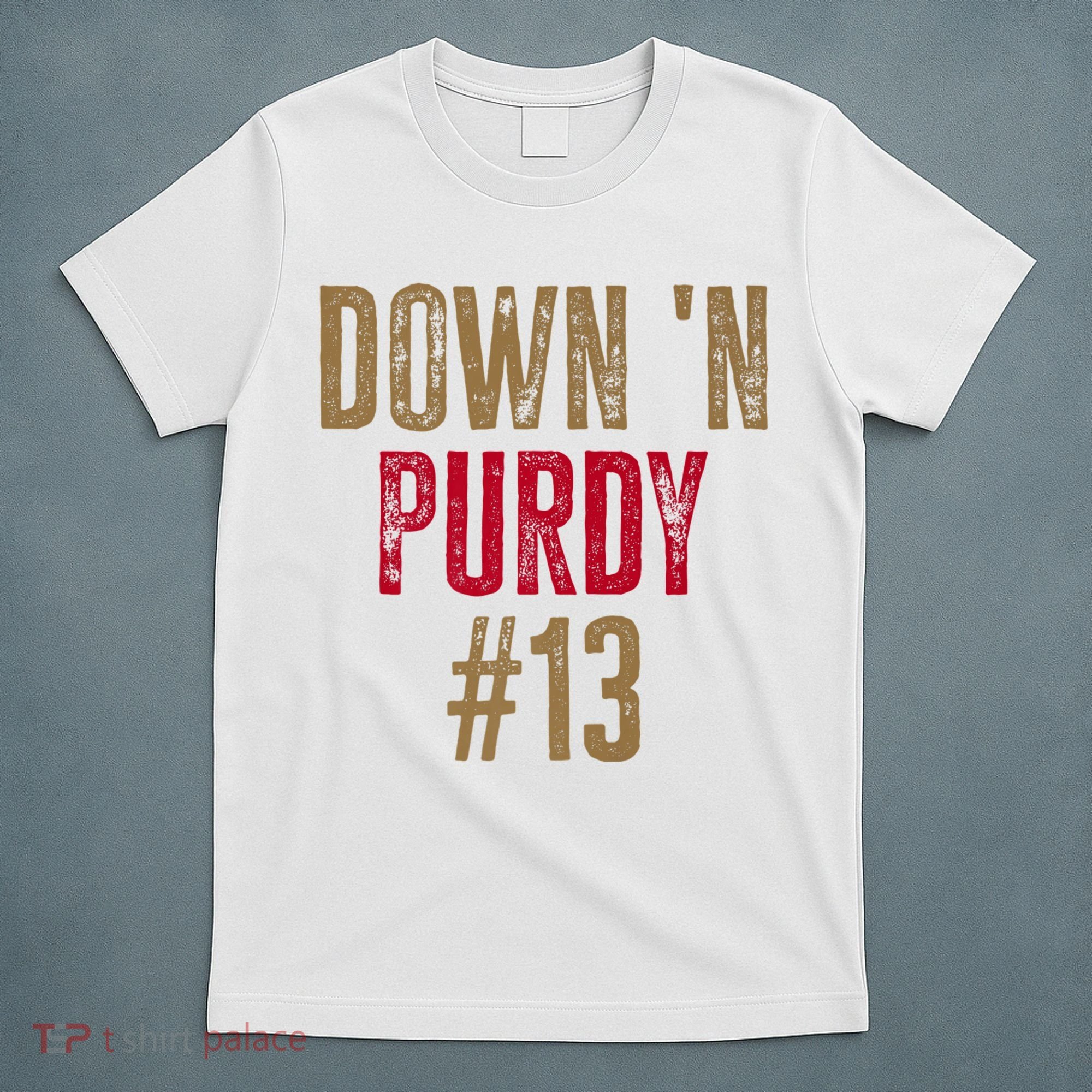 Down N Purdy San Francisco Football Playoffs T-Shirt