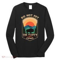 Do Not Pet The Fluffy Cows Funny Retro Yellowstone Park Long Sleeve Shirt thumb 0