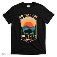 Do Not Pet The Fluffy Cows Funny Retro Yellowstone Park T-Shirt thumb 0