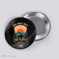 Do Not Pet The Fluffy Cows Funny Retro Yellowstone Park Button thumb 0