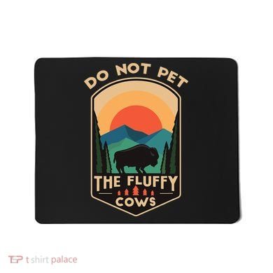 Do Not Pet The Fluffy Cows Funny Retro Yellowstone Park Mousepad