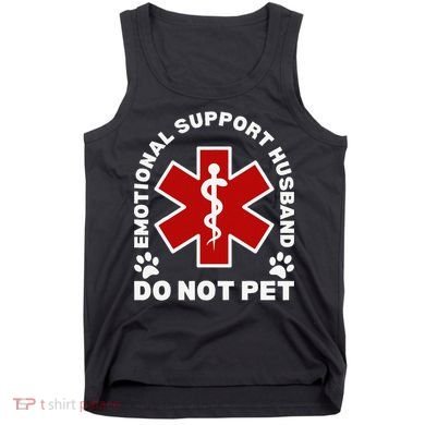 Do Not Pet Emotional Support Husband Funny Tank Top