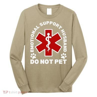 Do Not Pet Emotional Support Husband Funny Long Sleeve Shirt
