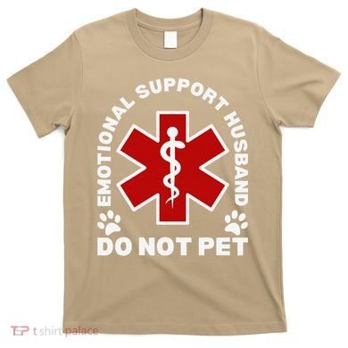 Do Not Pet Emotional Support Husband Funny T-Shirt