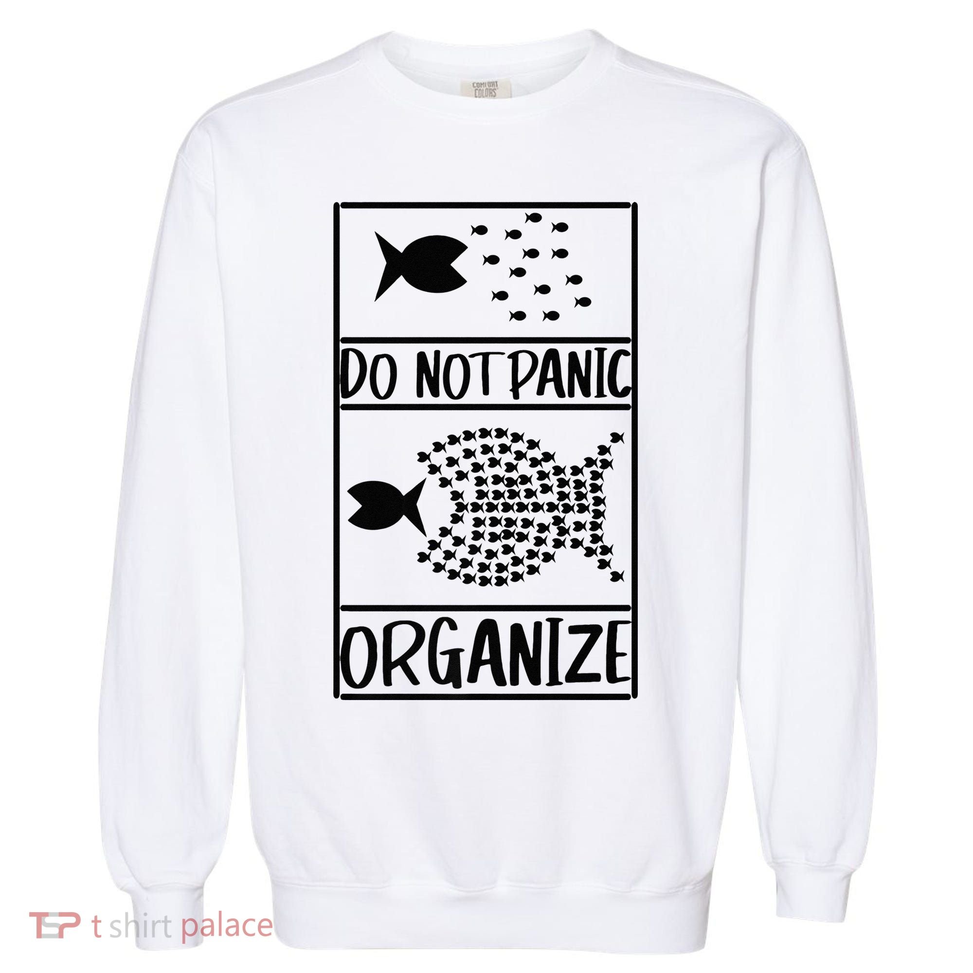 Do Not Panic Organize Dont Panic Garment-Dyed Sweatshirt