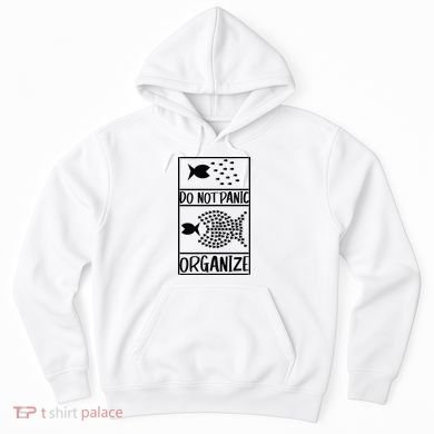 Do Not Panic Organize Dont Panic Hoodie