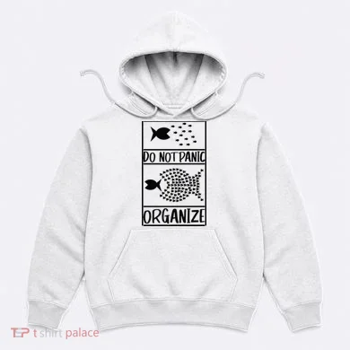Do Not Panic Organize Dont Panic Hoodie