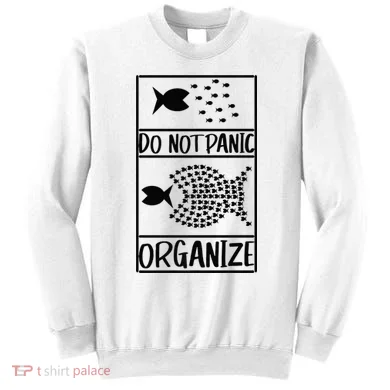 Do Not Panic Organize Dont Panic Sweatshirt