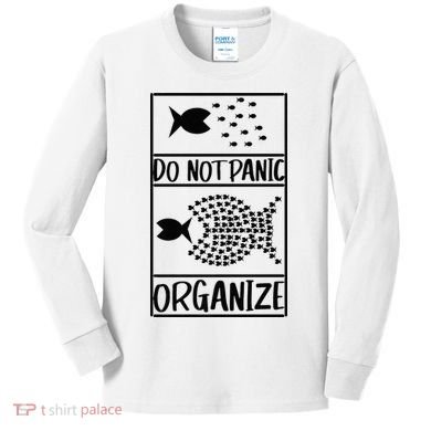 Do Not Panic Organize Dont Panic Kids Long Sleeve Shirt