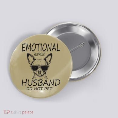 Do Not Pet Emotional Husband Support Funny Chihuahua Dog Button