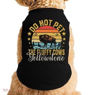 Do Not Pet The Fluffy Cows Buffalo & Bison Yellowstone Park Doggie Tank