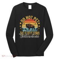 Do Not Pet The Fluffy Cows Buffalo & Bison Yellowstone Park Long Sleeve Shirt thumb 0