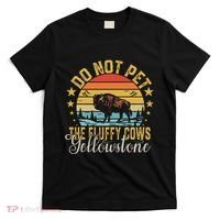 Do Not Pet The Fluffy Cows Buffalo & Bison Yellowstone Park T-Shirt thumb 0