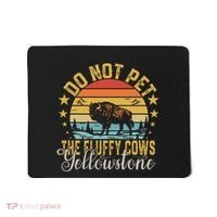 Do Not Pet The Fluffy Cows Buffalo & Bison Yellowstone Park Mousepad thumb 0