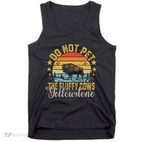 Do Not Pet The Fluffy Cows Buffalo & Bison Yellowstone Park Tank Top thumb 0