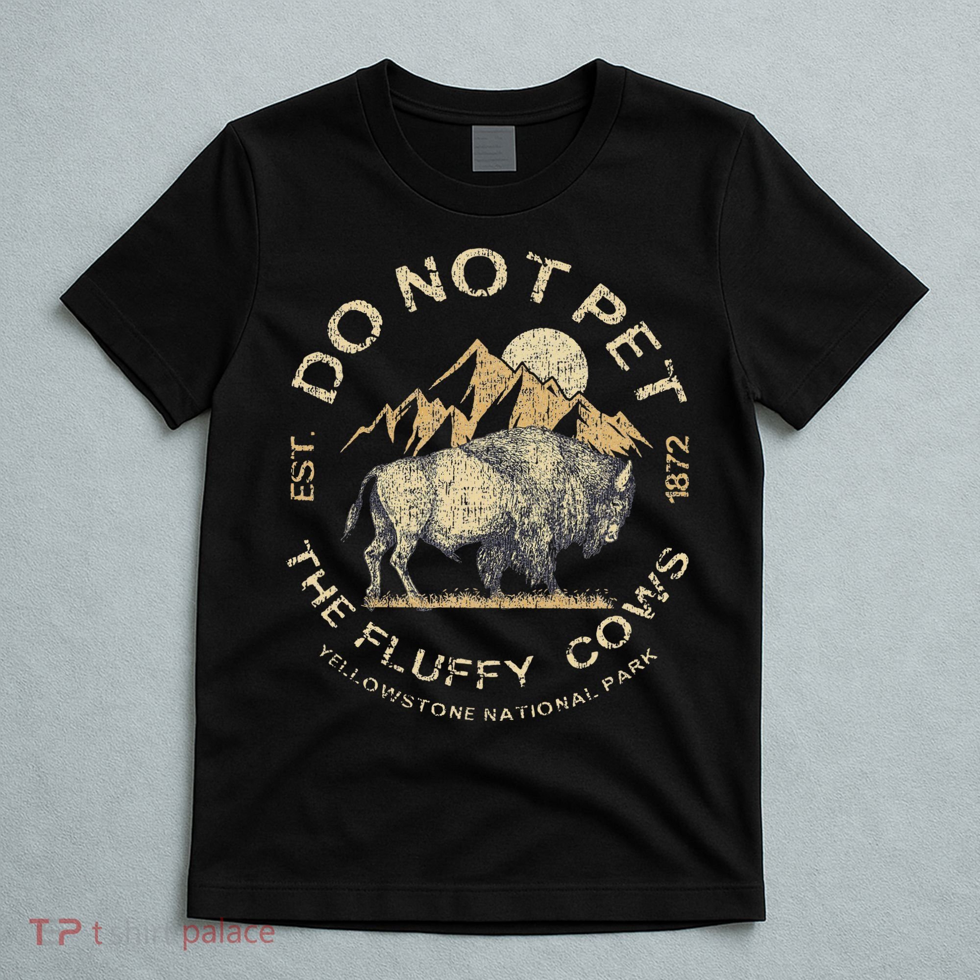 Do Not Pet The Fluffy Cows Yellowstone National T-Shirt
