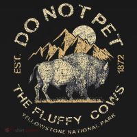 Do Not Pet The Fluffy Cows Yellowstone National Polo thumb 3