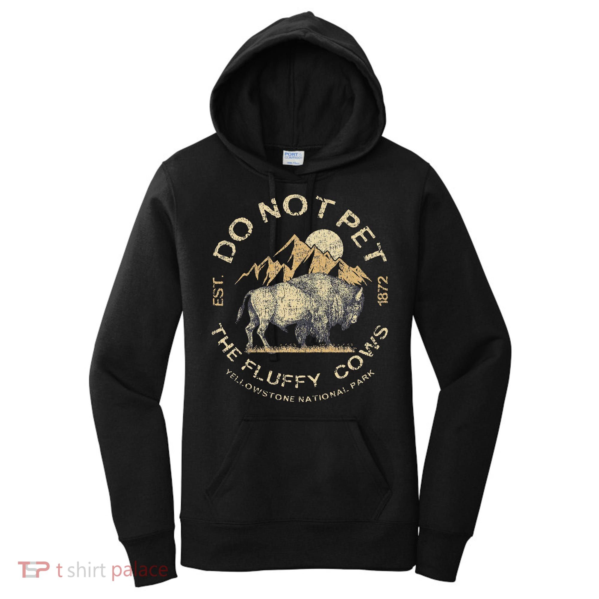 Do Not Pet The Fluffy Cows Yellowstone National Women's Hoodie