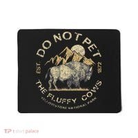 Do Not Pet The Fluffy Cows Yellowstone National Mousepad thumb 0