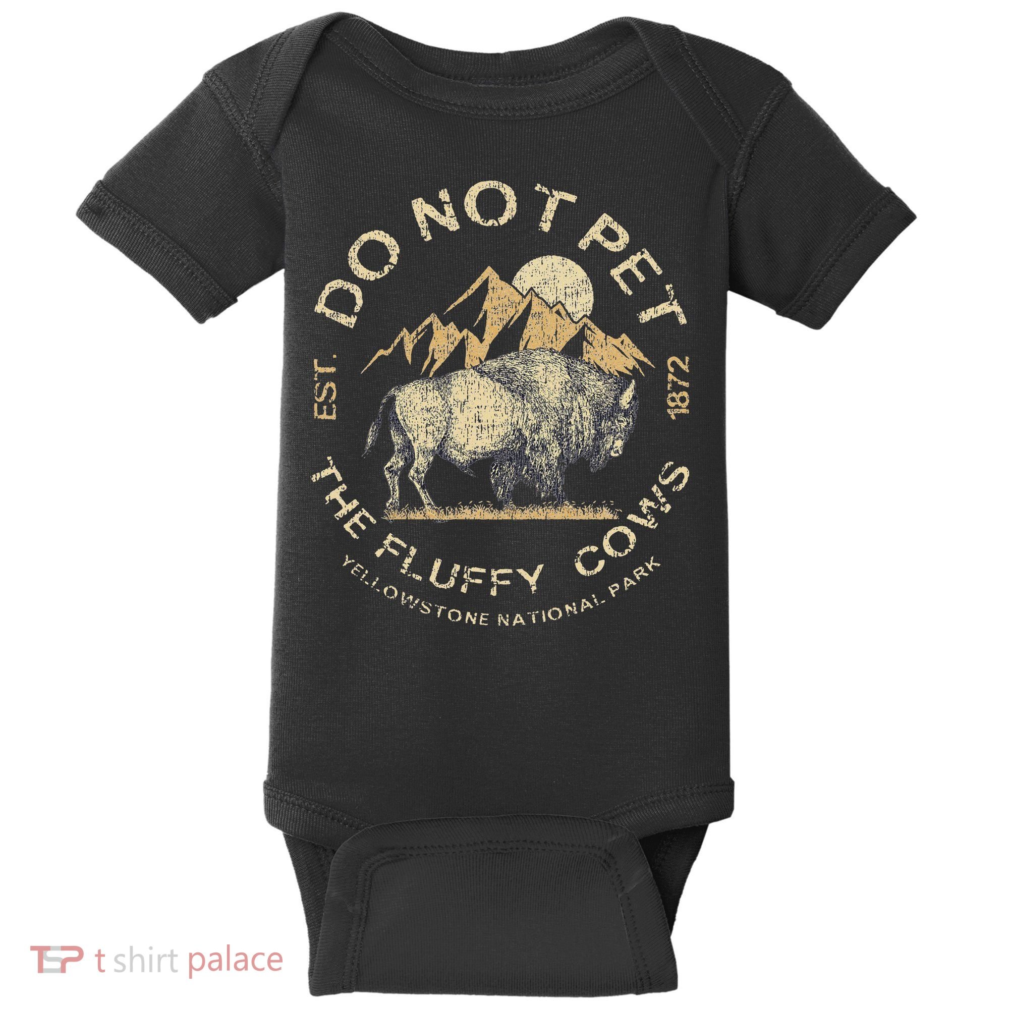 Do Not Pet The Fluffy Cows Yellowstone National Baby Bodysuit