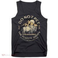 Do Not Pet The Fluffy Cows Yellowstone National Tank Top thumb 0