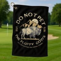 Do Not Pet The Fluffy Cows Yellowstone National Golf Towel thumb 1