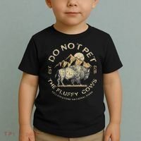 Do Not Pet The Fluffy Cows Yellowstone National Toddler T-Shirt thumb 2