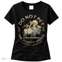 Do Not Pet The Fluffy Cows Yellowstone National Women's T-Shirt thumb 0