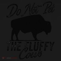 Do Not Pet The Fluffy Cows Bison Yellowstone Buffalo Long Sleeve Shirt thumb 2