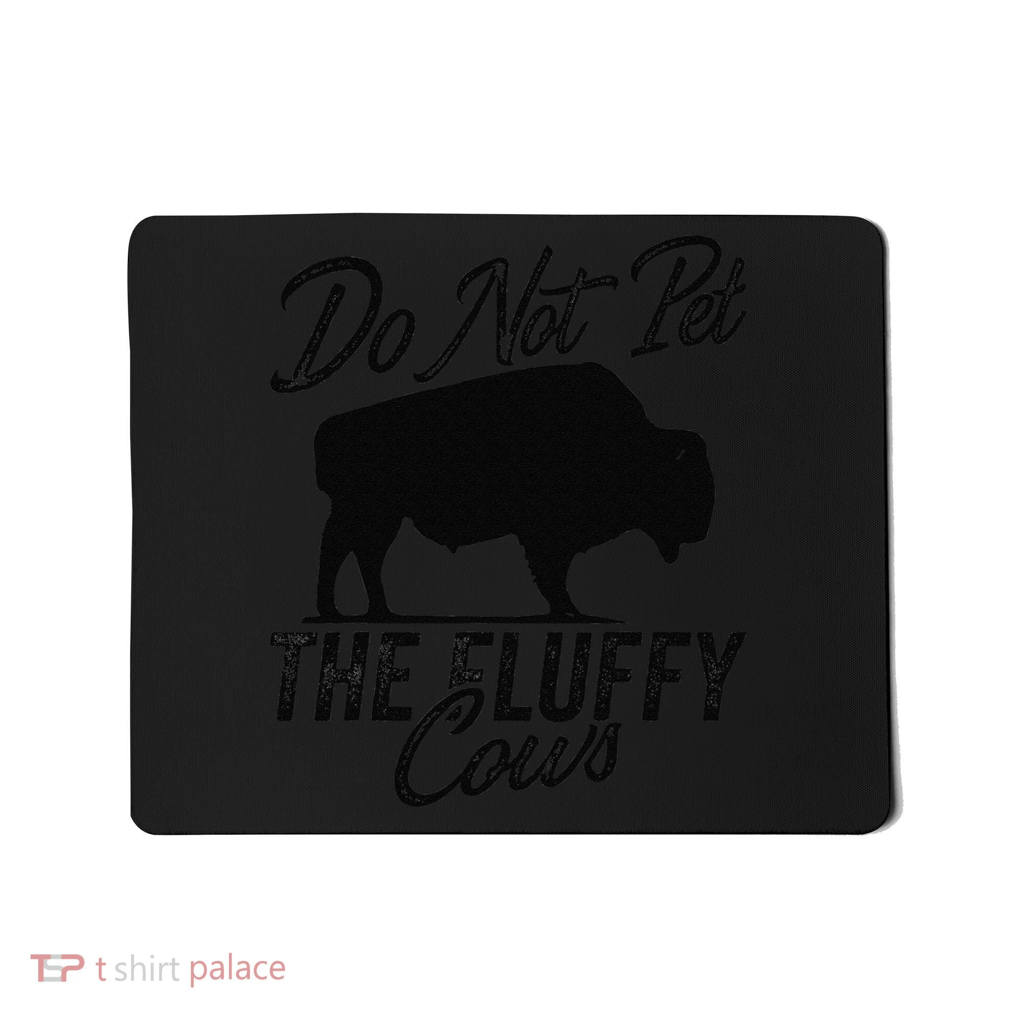 Do Not Pet The Fluffy Cows Bison Yellowstone Buffalo Mousepad