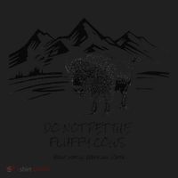 Do Not Pet the Fluffy Cows funny bison buffalo Yellowstone Women's Sweatshirt thumb 2