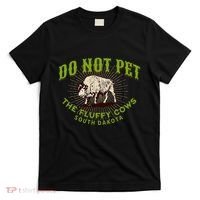 Do Not Pet The Fluffy Cows South Dakota Quote Funny Bison T-Shirt thumb 0