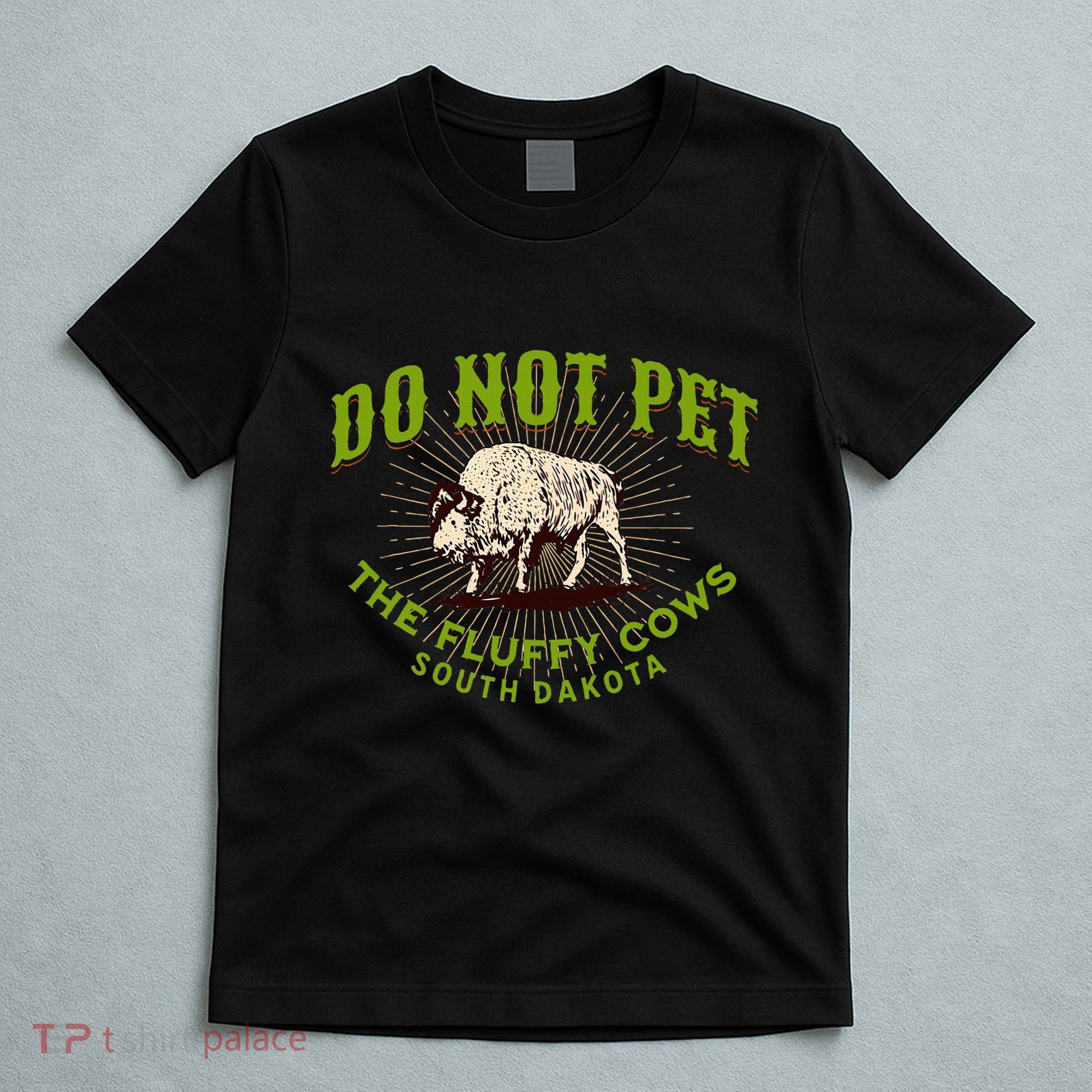 Do Not Pet The Fluffy Cows South Dakota Quote Funny Bison T-Shirt