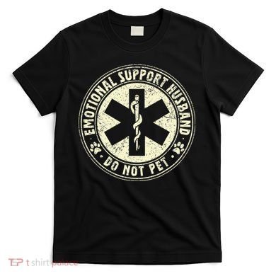 Do Not Pet Emotional Support Husband Funny Fathers Day T-Shirt