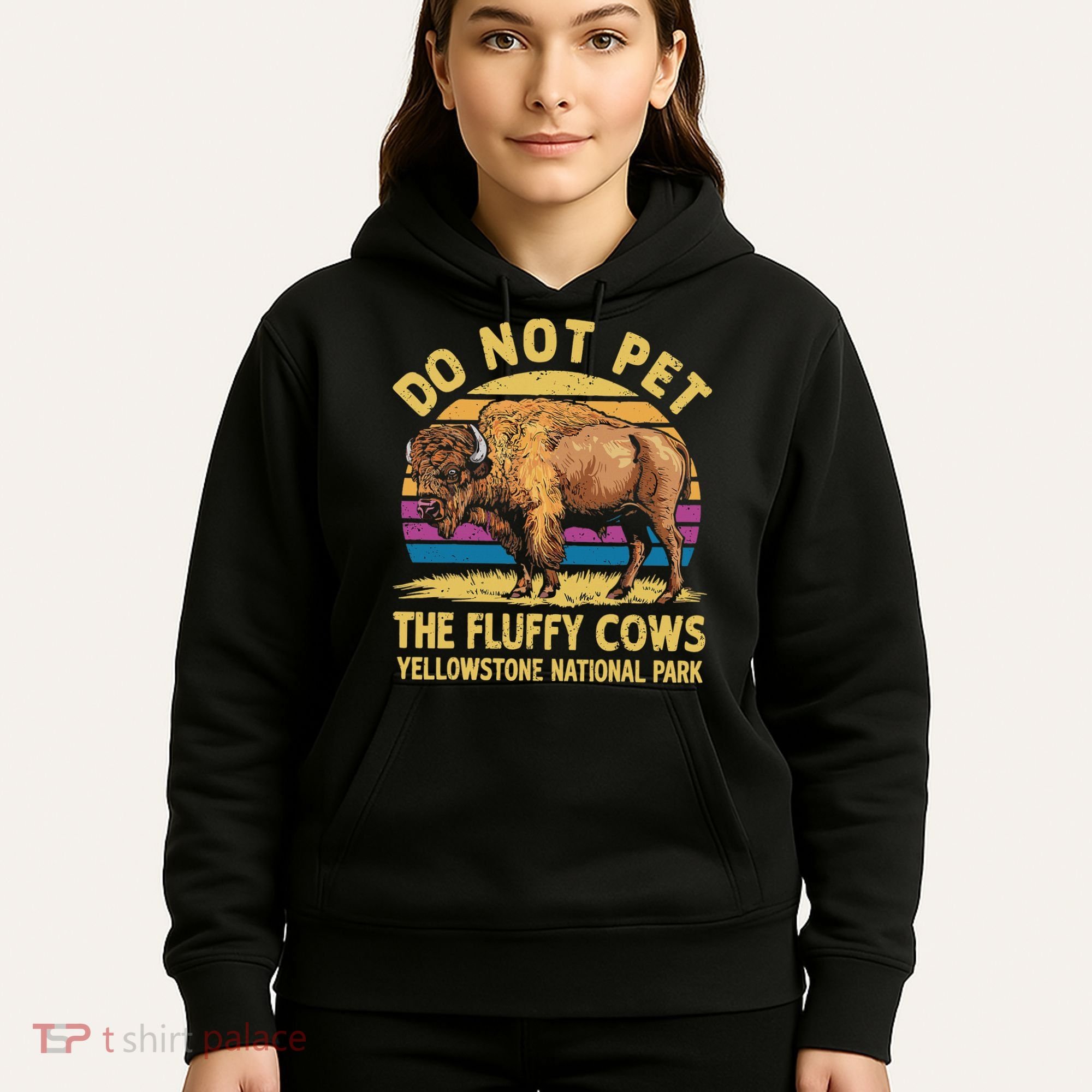 Do Not Pet The Fluffy Cows Bison Yellowstone National Park Hoodie