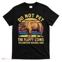 Do Not Pet The Fluffy Cows Bison Yellowstone National Park T-Shirt thumb 0