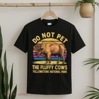 Do Not Pet The Fluffy Cows Bison Yellowstone National Park T-Shirt thumb 2