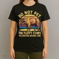 Do Not Pet The Fluffy Cows Bison Yellowstone National Park T-Shirt thumb 4