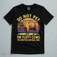 Do Not Pet The Fluffy Cows Bison Yellowstone National Park T-Shirt thumb 5