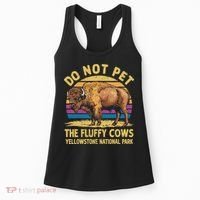 Do Not Pet The Fluffy Cows Bison Yellowstone National Park Women's Tank Top thumb 0