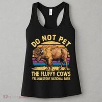 Do Not Pet The Fluffy Cows Bison Yellowstone National Park Women's Tank Top thumb 3