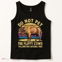 Do Not Pet The Fluffy Cows Bison Yellowstone National Park Tank Top thumb 2