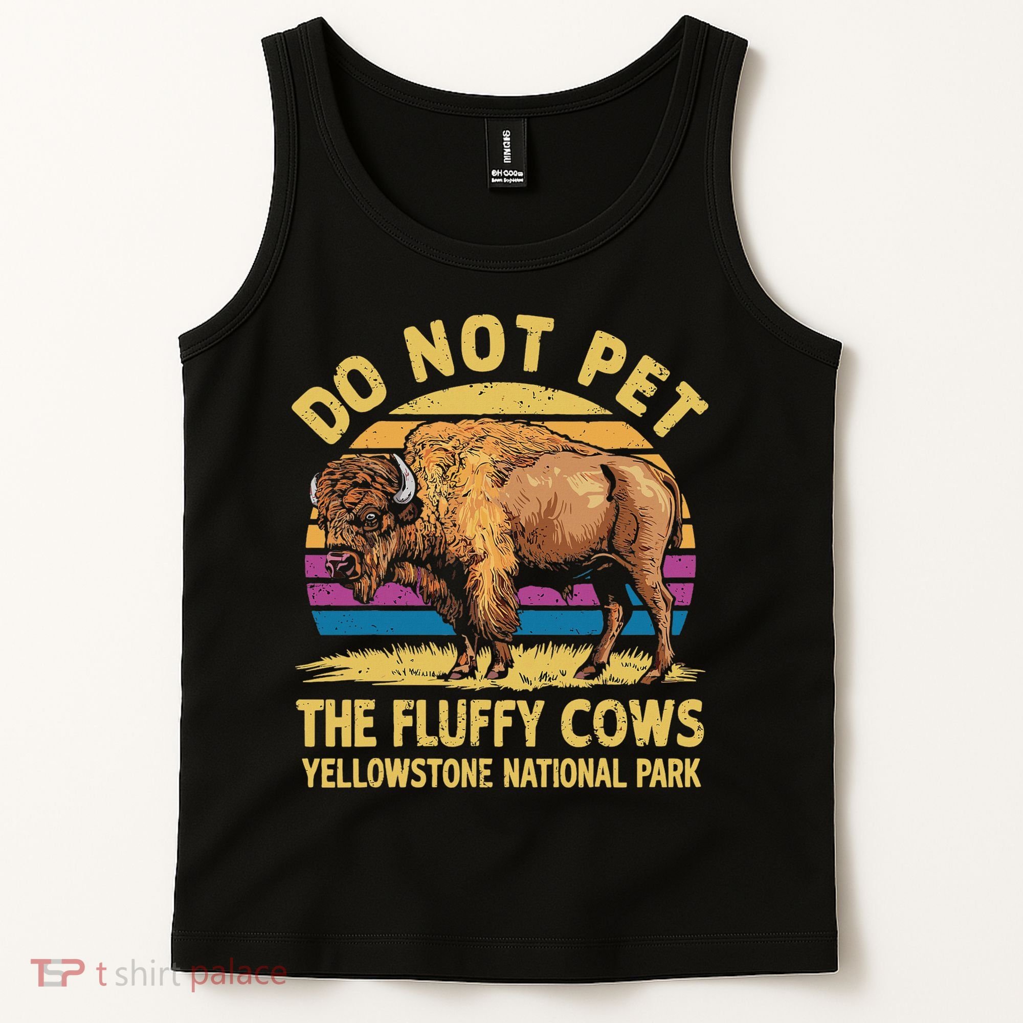 Do Not Pet The Fluffy Cows Bison Yellowstone National Park Tank Top