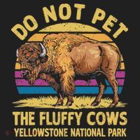 Do Not Pet The Fluffy Cows Bison Yellowstone National Park Golf Towel thumb 3