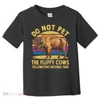 Do Not Pet The Fluffy Cows Bison Yellowstone National Park Toddler T-Shirt thumb 0